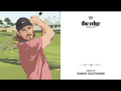 TAG Heuer | The Edge Podcast Season 1, Episode 3 - Tommy Fleetwood